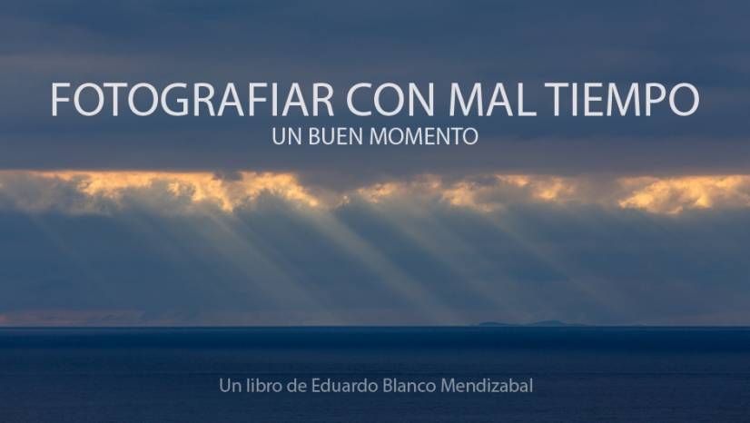 Portada libro Fotografiar con mal tiempo, de Eduardo Blanco